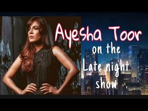 Ayesha Toor | Late Night Show | Full Interview