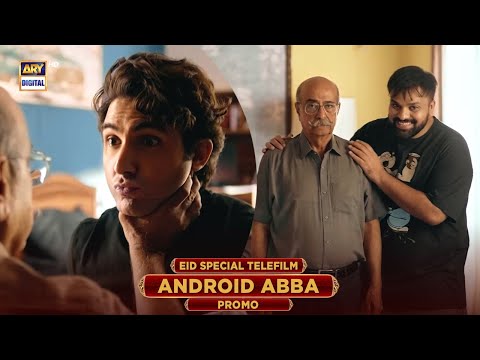 Android Abba | Eid Special Telefilm | PROMO | ARY Digital