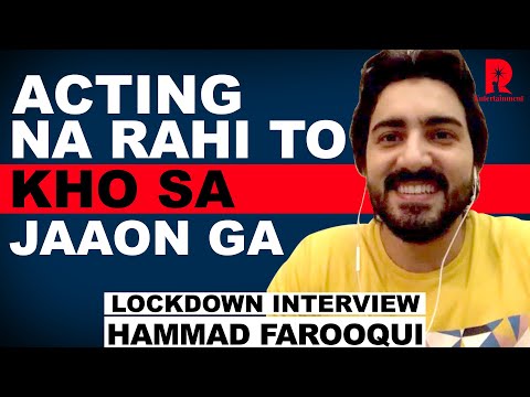 Hammad Farooqui | Acting na rahy to kho sa jaon ga | Lockdown interview