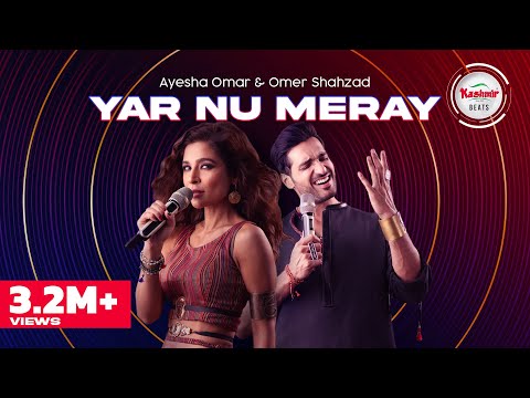 Kashmir Beats | Season 2 | Yar Nu Meray | Ayesha Omar & Omer Shahzad