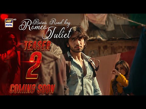 Teaser 2 | Burns Road Kay Romeo Juliet | COMING SOON | Iqra Aziz | Hamza Sohail | ARY Digital