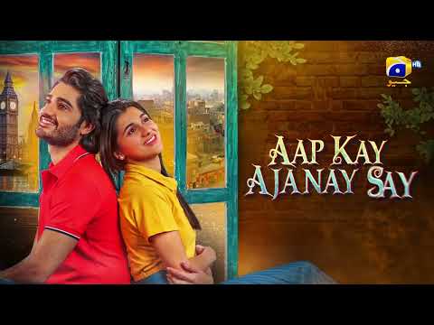 Aap Kay Ajanay Say | Premieres on Saturday | Ft. Hashaam Khan, Parisheh Altaf | Geo Entertainment