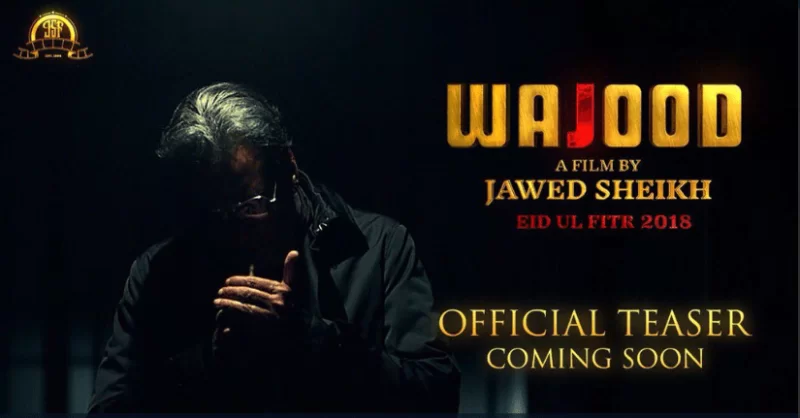 Javed Sheikh’s Movie Wujood to hit cinema on Eid-ul-Fitr (Full Detail)