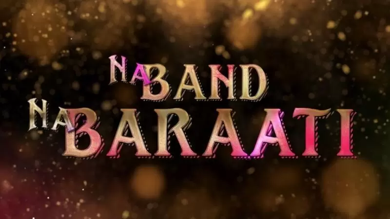 Upcoming Pakistani Comedy Movie Na Band Na Barati to Hit Cinema